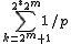  1$ \displaystyle \sum_{k=2^m+1}^{2*2^m} 1/p 